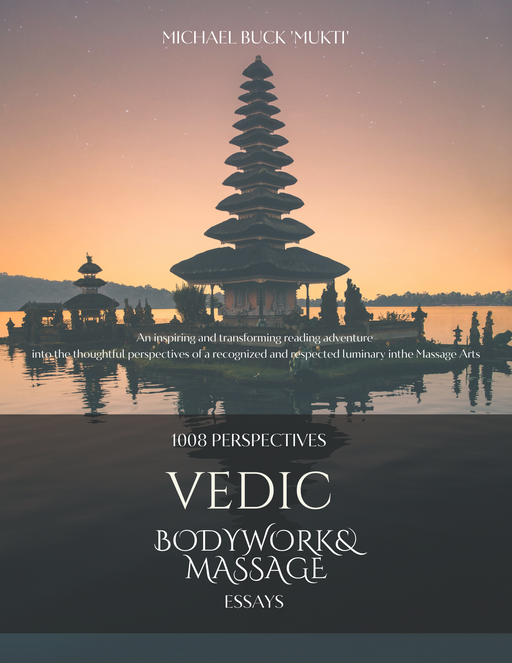 Vedic Bodywork & Massage 1008 Perspectives (Essays Book)